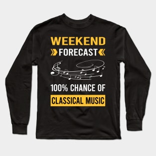 Weekend Forecast Classical Music Long Sleeve T-Shirt